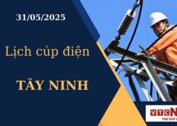 Lịch cúp điện hôm nay ngày 31/05/2025 tại Tây Ninh
